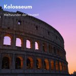 Weltwunder Kolosseum Colosseum Rom ewige stadt